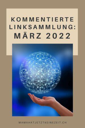 Monatsrückblick und kommentierte Linksammlung vom März 2022