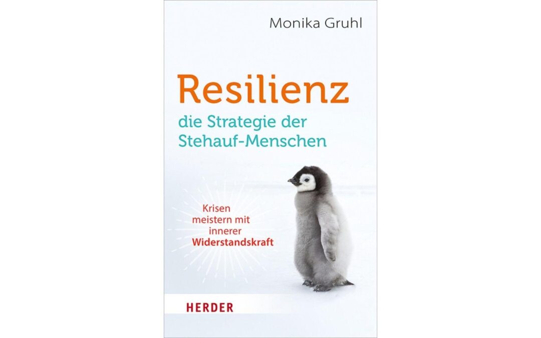 Monika Gruhl: "Resilienz - Die Strategie der Stehauf-Menschen"