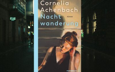 Cornelia Achenbach: „Nachtwanderung“ (Rezension)