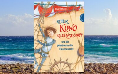 Oliver Pötzsch: „Ritter Kuno Kettenstrumpf und die geheimnisvolle Flaschenpost“ (Erstlesebuch)